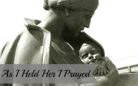 As I Held Her I Prayed…